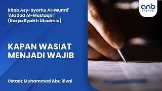 Kapan Wasiat Menjadi Wajib? | Ustadz Muhammad Abu Rivai