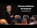 Clinical Guidelines: Be Skeptical – Jerome Hoffman, MD
