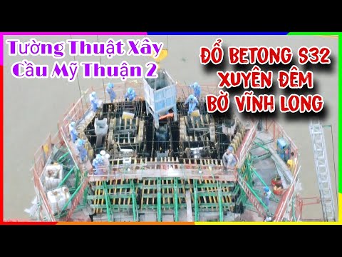Video Hình ảnh đổ betong đốt S32 trụ tháp Vĩnh Long xây cầu... - youtube