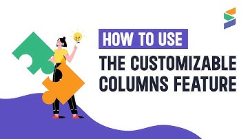 How to Use The Customizable Columns Feature