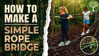 How to Make a Simple Rope Bridge | Bushcraft for Kids