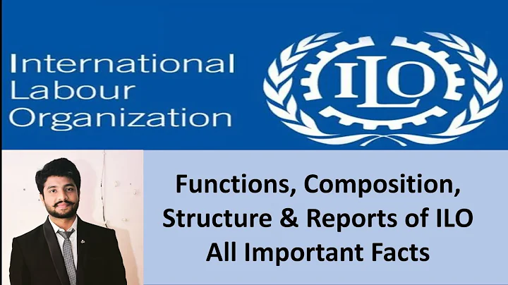ILO International Labour Organization. All important facts. Functions,Composition,Structure. UGC NET - DayDayNews
