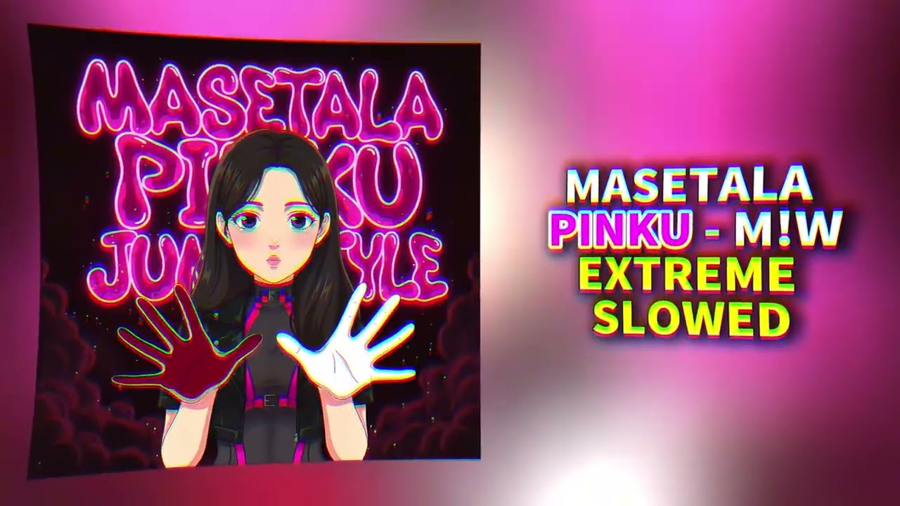MASETALA PINKU JUMPSTYLE - M!W (Extreme Slowed)