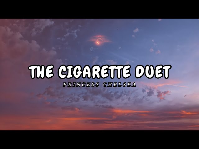 Princess Chelsea - The Cigarette Duet (Lyrics) | It's just a cigarette class=