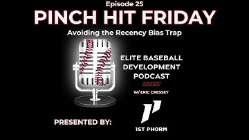 CSP Elite Baseball Development Podcast: Avoiding the Recency Bias Trap