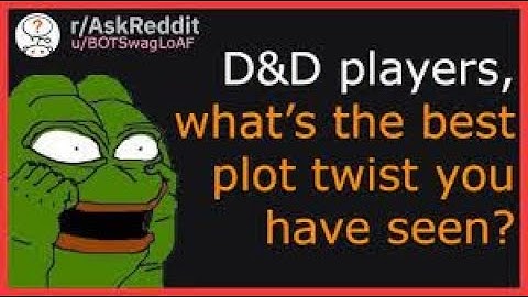 D&D players, what is the best plot twist you have seen