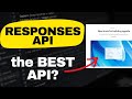 Responses API - the BEST API for Agents?