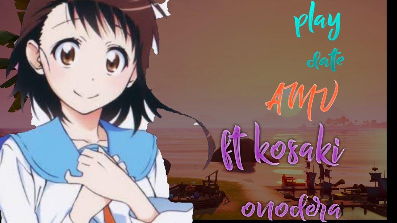 Play date AMV ft kosaki onodera