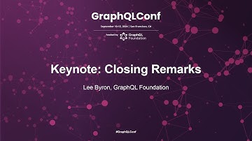 Keynote: Closing Remarks - Lee Byron, GraphQL Foundation