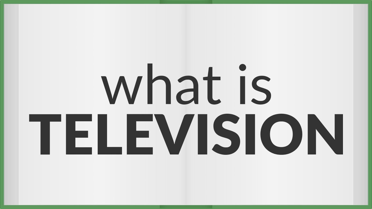Television meaning of Television YouTube