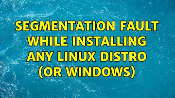 Segmentation fault while installing any linux distro (or windows)