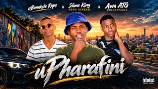 UPharafini ft Slime King Wothi Gcwensa & Awa ATG Unstoppable 
