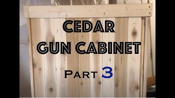 Cedar Gun Cabinet (Part 3)