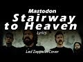 Mastodon  stairway to heaven lyrics led zeppelin cover