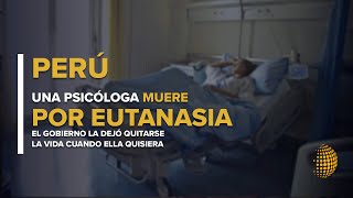 Psicóloga muere por eutanasia en #Perú, el gobierno la dejó quitarse la vida cuando ella quisiera.