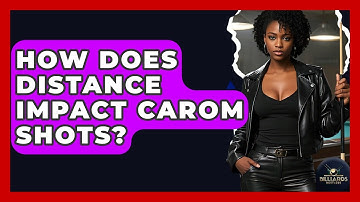 How Does Distance Impact Carom Shots? - Billiards Hustlers