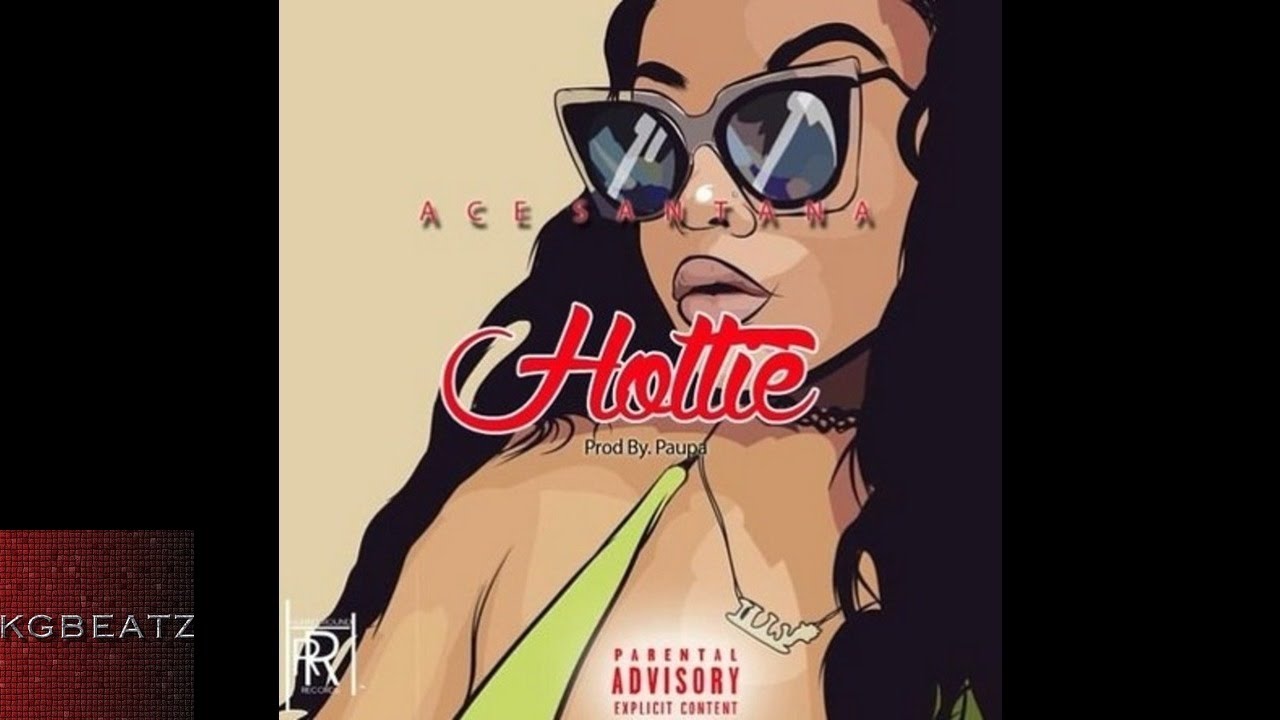 Ace Santana - Hotties [Prod. By Paupa] [New 2016]