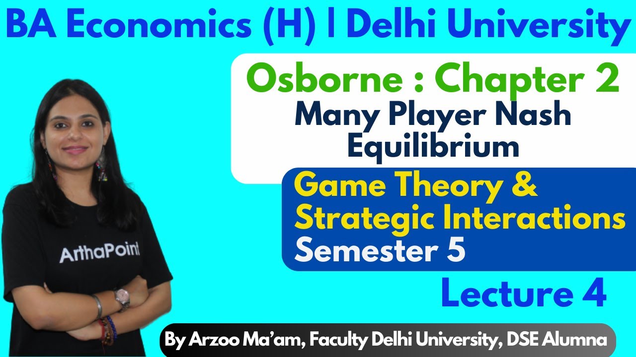 Lec 4 | Many Player Nash Equilibrium | BA(H) Economics | Sem 5 | Game Theory & Strategic Interaction