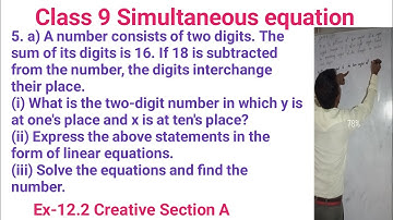 5. a) A number consists of two digits. The sum of its digits is 16. If 18 is subtracted from the num