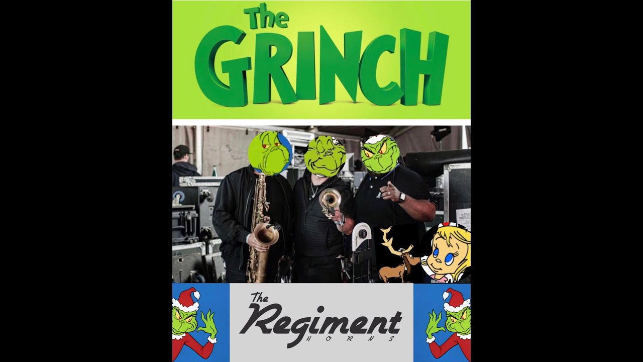 Watch The Grinch Cover by The Regiment Horns on YouTube Watch The Grinch Cover by The Regiment Horns on YouTube