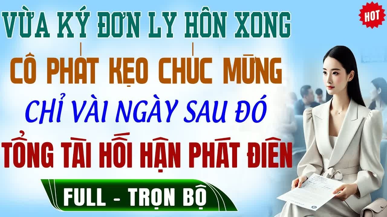 Ký đơn ly hôn trong im lặng, vài ngày sau thiệp cưới được gửi đến khiến tổng tài phát điên vì hối h