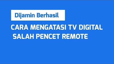 CARA MENGATASI TV DIGITAL SALAH PENCET REMOTE
