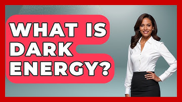 What Is Dark Energy? - Physics Frontier