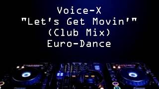 Voice X - Let's Get Movin' (Club Mix)