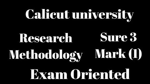 Calicut university, Research Methodology, Sure 3 mark(1),Exam Oriented, 6th Sem, Bcom, Bba