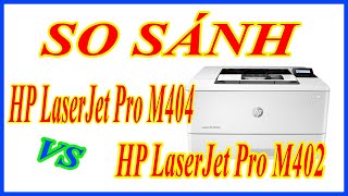 So Sánh Dòng Máy In Hp Laserjet Pro M404 Vs Hp Laserjet Pro M402 Bán Máy In Hp Laserjet M404Dn