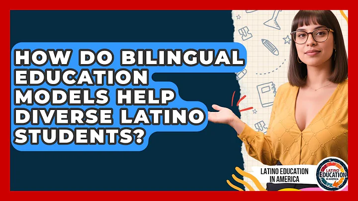 How Do Bilingual Education Models Help Diverse Latino Students? - Latino Education in America