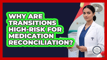 Why Are Transitions High-Risk For Medication Reconciliation?