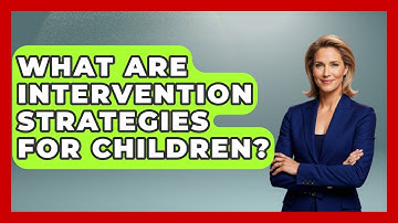 What Are Intervention Strategies For Children? - Child Welfare Network