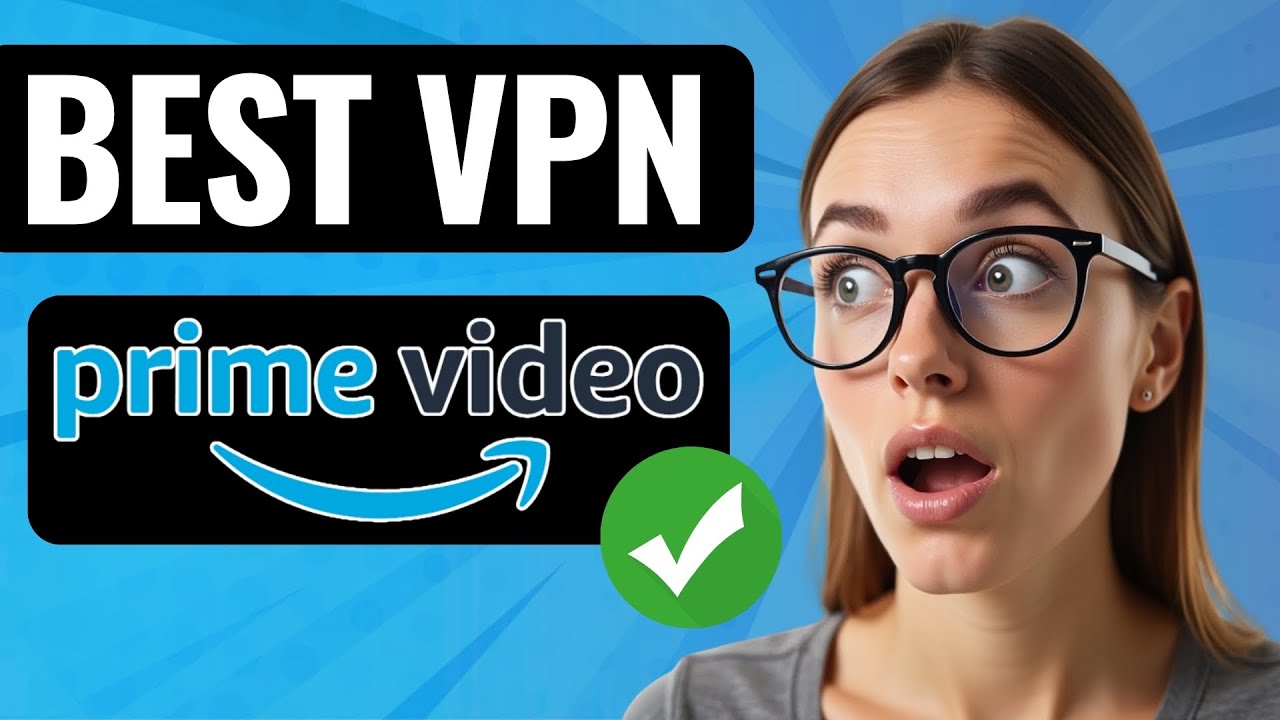 Best VPN for Amazon Prime Video in 2026