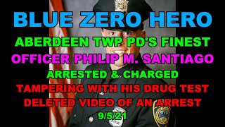 Aberdeen Twp Cop Arrested Tampering With His Drug Test & Deleting Suspect's Video  9/5/21