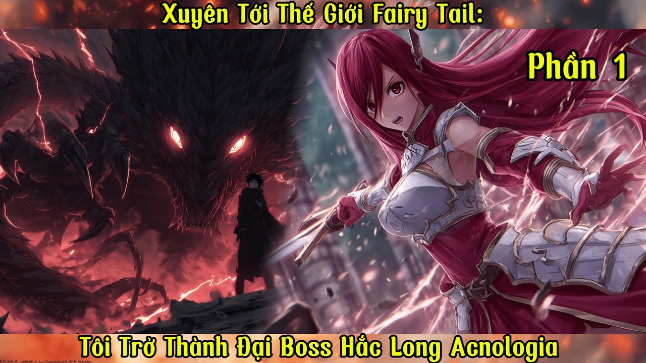 Xuyên Tới Thế Giới Fairy Tail: Tôi Trở Thành Đại Boss Hắc Long Acnologia  |P1