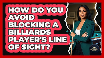 How Do You Avoid Blocking A Billiards Player