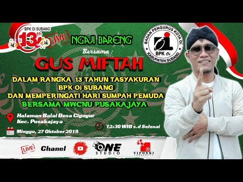 LIVE NGAJI BARENG BERSAMA GUS MIFTAH || 13 TAHUN BPK Oi SUBANG || AHAD, 27 OKTOBER 2019