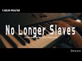 [1Hour] No Longer Slaves (Piano Cover) - Jonathan David and Melissa HelserㅣWe Will Not Be Shaken