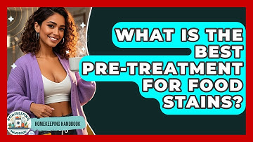 What Is The Best Pre-treatment For Food Stains? - Homekeeping Handbook