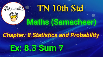TN 10th Std (Samacheer) Maths Chapter: 8 Statistics and Probability Ex: 8.3 Sum 7