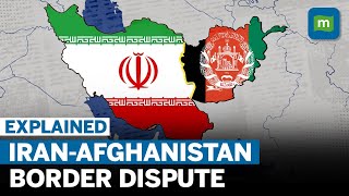 Iran-Afghanistan: A Deep-Dive Into The Helmand River Dispute | Explained