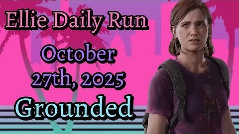 No Return [PS5] | Ellie Daily Run on Grounded Top 20 | 10/27/25 | TLOU2R