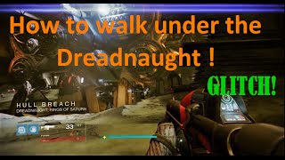 HOW TO-GLITCH OUT OF THE DREADNAUGHT!!