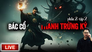 BÁC CỔ THANH TRỪNG KÝ - PHẦN 2 [TẬP 2] | CHUYỆN MA LÚC NỬA ĐÊM - ĐẢO KINH DỊ LIVESTREAM