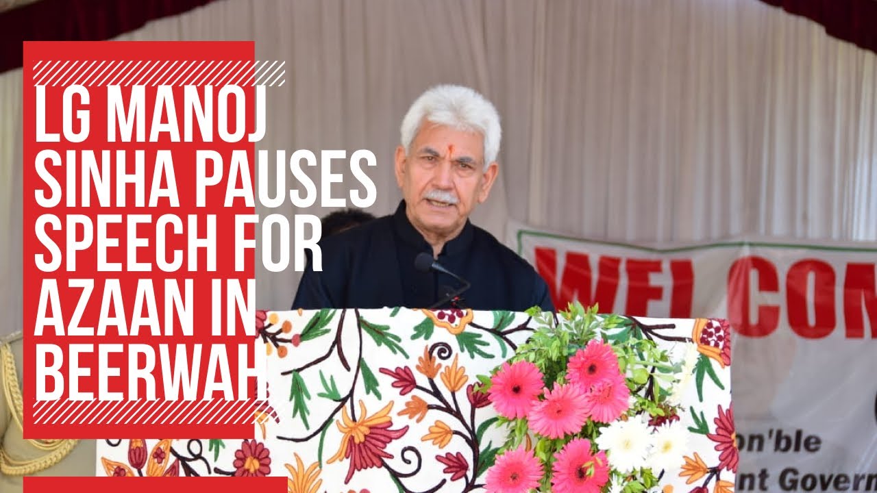 LG Manoj Sinha pauses speech for Azaan in Beerwah