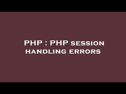 PHP : PHP session handling errors