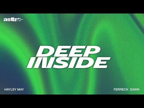 DEEP INSIDE (Lyrics) - Ferreck Dawn, Hayley May