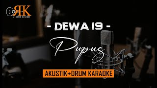 Pupus - Dewa 19 | AkustikDrum Karaoke (Male Key)