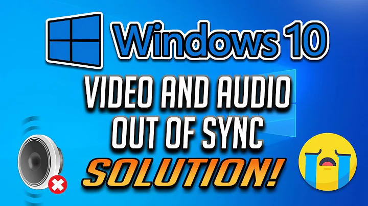 Fix the Audio and Video out of Sync Error on Windows 10 [2022 Tutorial]